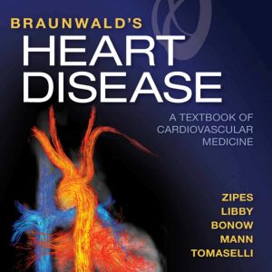 Braunwald’s Heart Disease A Textbook of Cardiovascular Medicine Single Volume